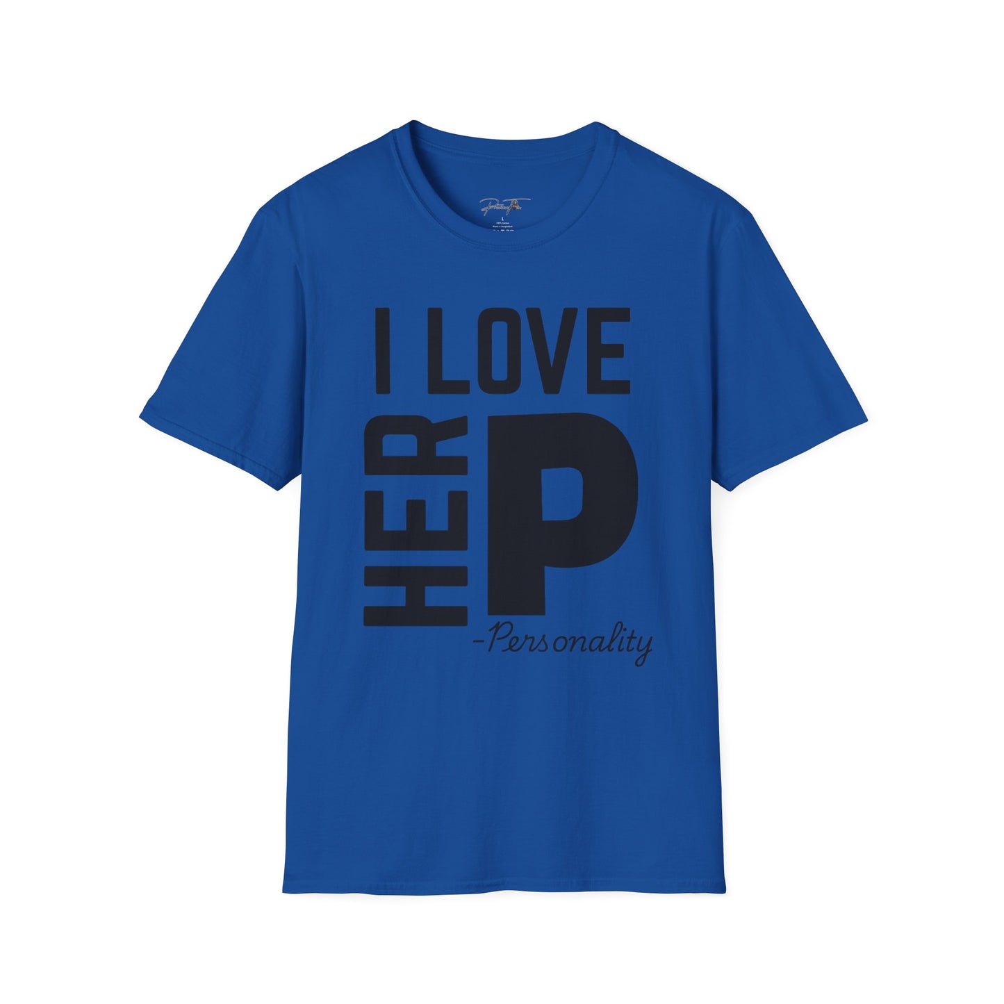 Unisex I Love Her Personality Couples T-Shirt | Unisex Softstyle, Casual Wear, Statement Tee, Birthday Gift, Relationship Shirt