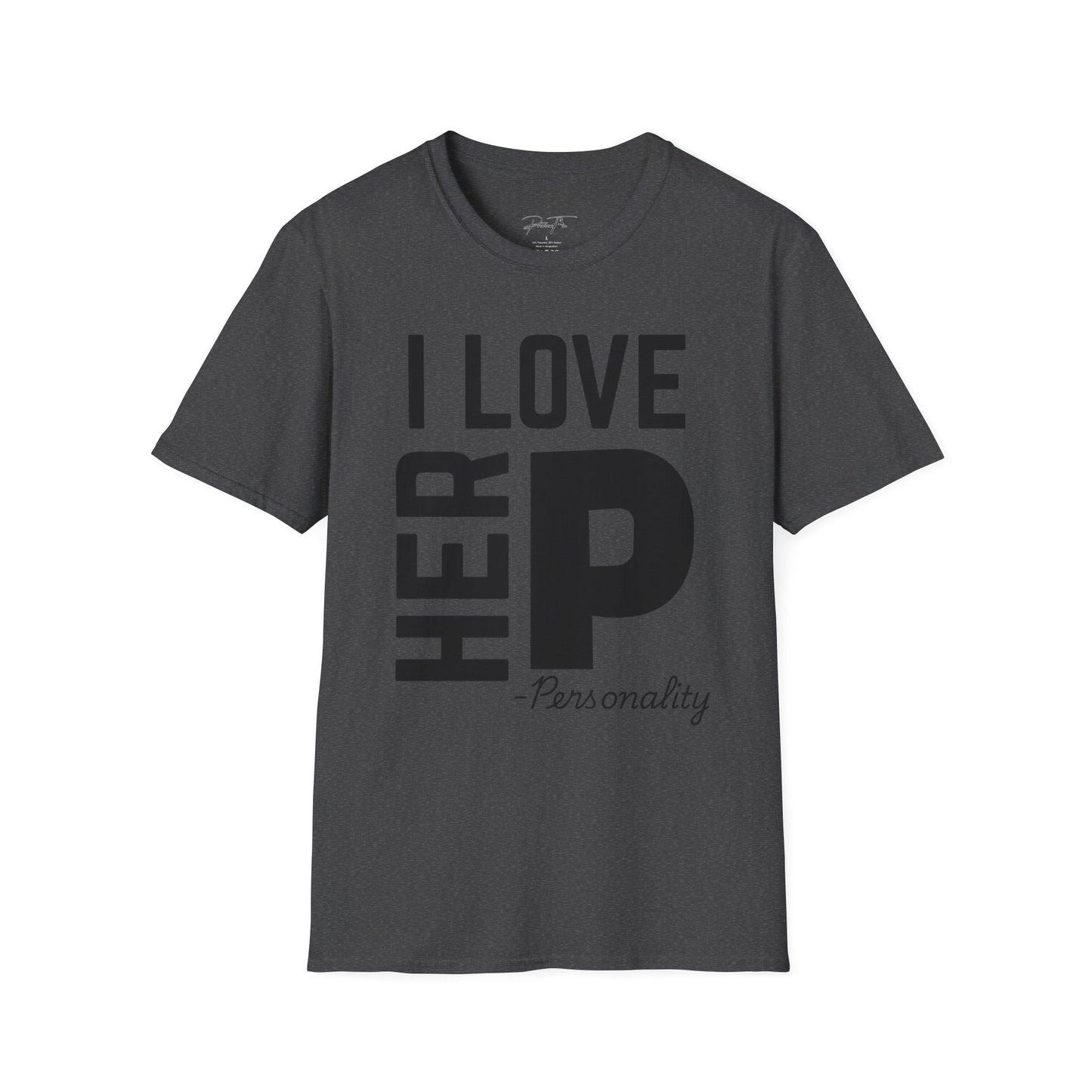 Unisex I Love Her Personality Couples T-Shirt | Unisex Softstyle, Casual Wear, Statement Tee, Birthday Gift, Relationship Shirt