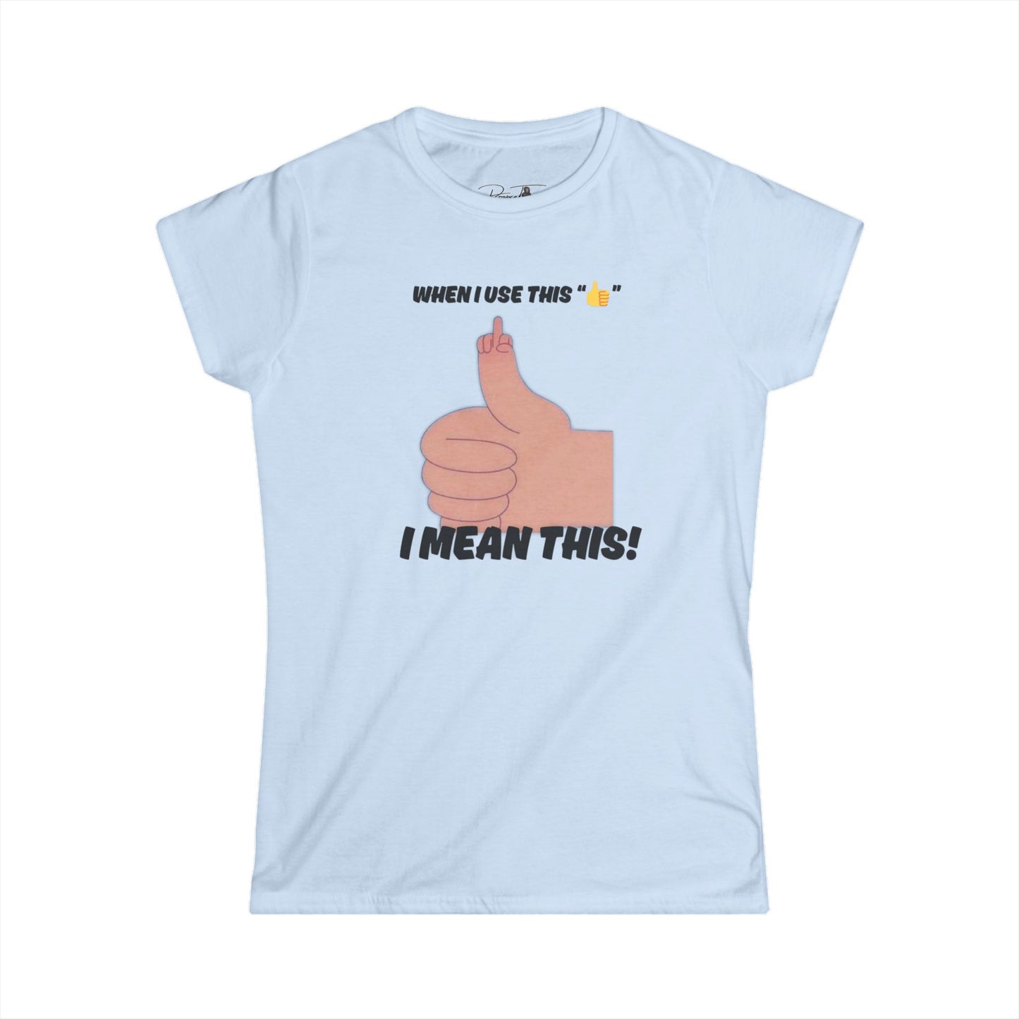Women’s I Mean This - Graphic Tee for Women