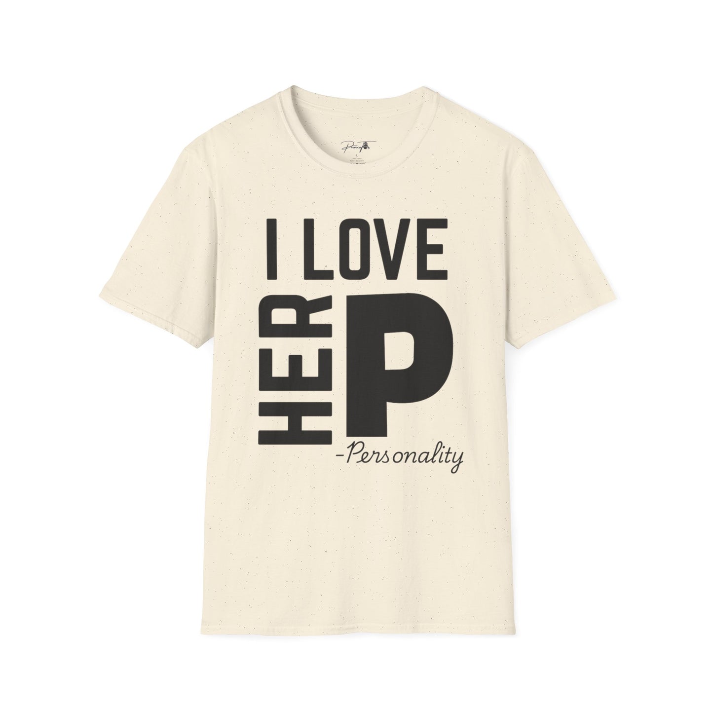 Unisex I Love Her Personality Couples T-Shirt | Unisex Softstyle, Casual Wear, Statement Tee, Birthday Gift, Relationship Shirt