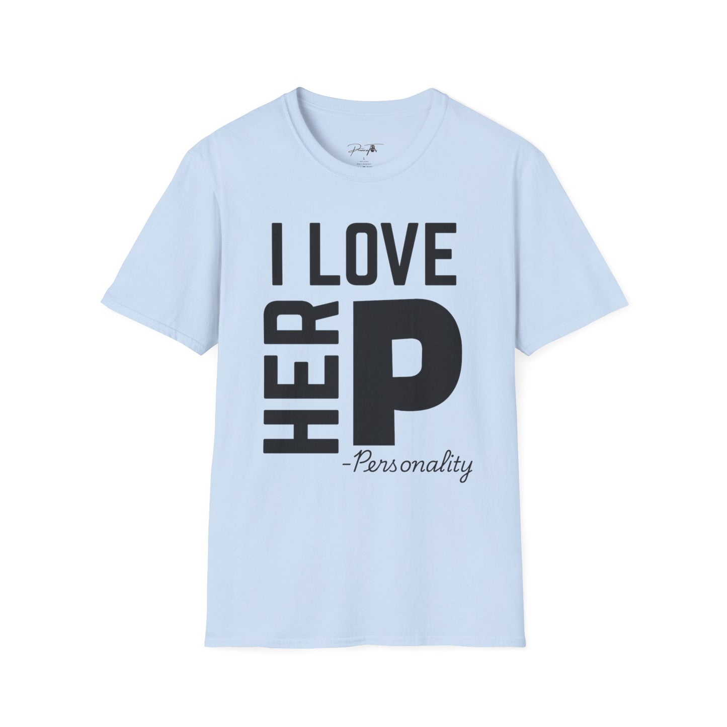 Unisex I Love Her Personality Couples T-Shirt | Unisex Softstyle, Casual Wear, Statement Tee, Birthday Gift, Relationship Shirt