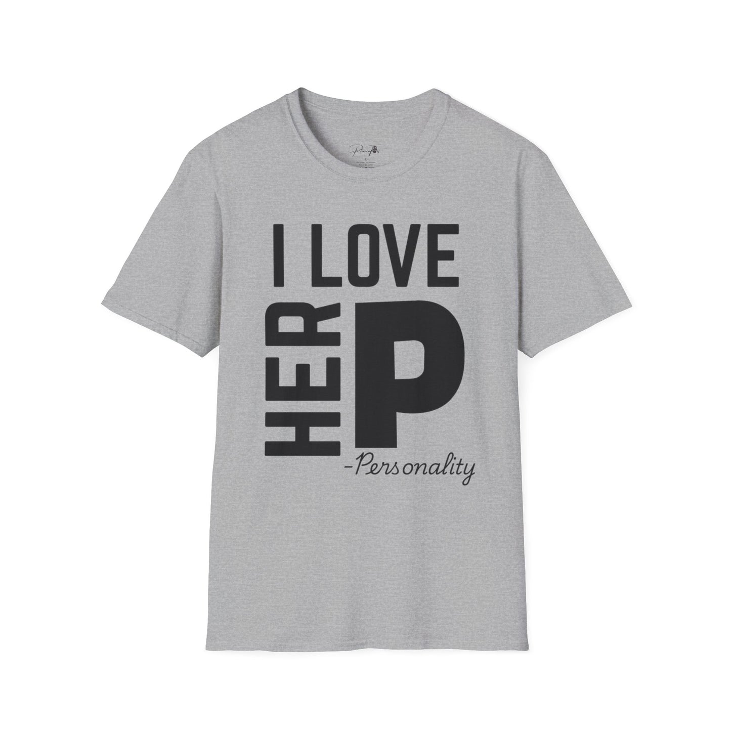 Unisex I Love Her Personality Couples T-Shirt | Unisex Softstyle, Casual Wear, Statement Tee, Birthday Gift, Relationship Shirt
