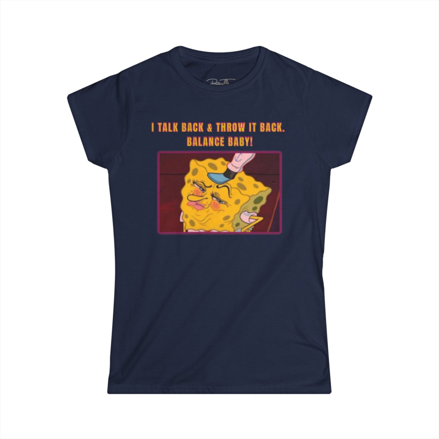 Women's Softstyle Tee - I Talk Back Sbob Tee, Gift for Friends, Humor Shirt, Unique T-Shirt, Casual Daywear