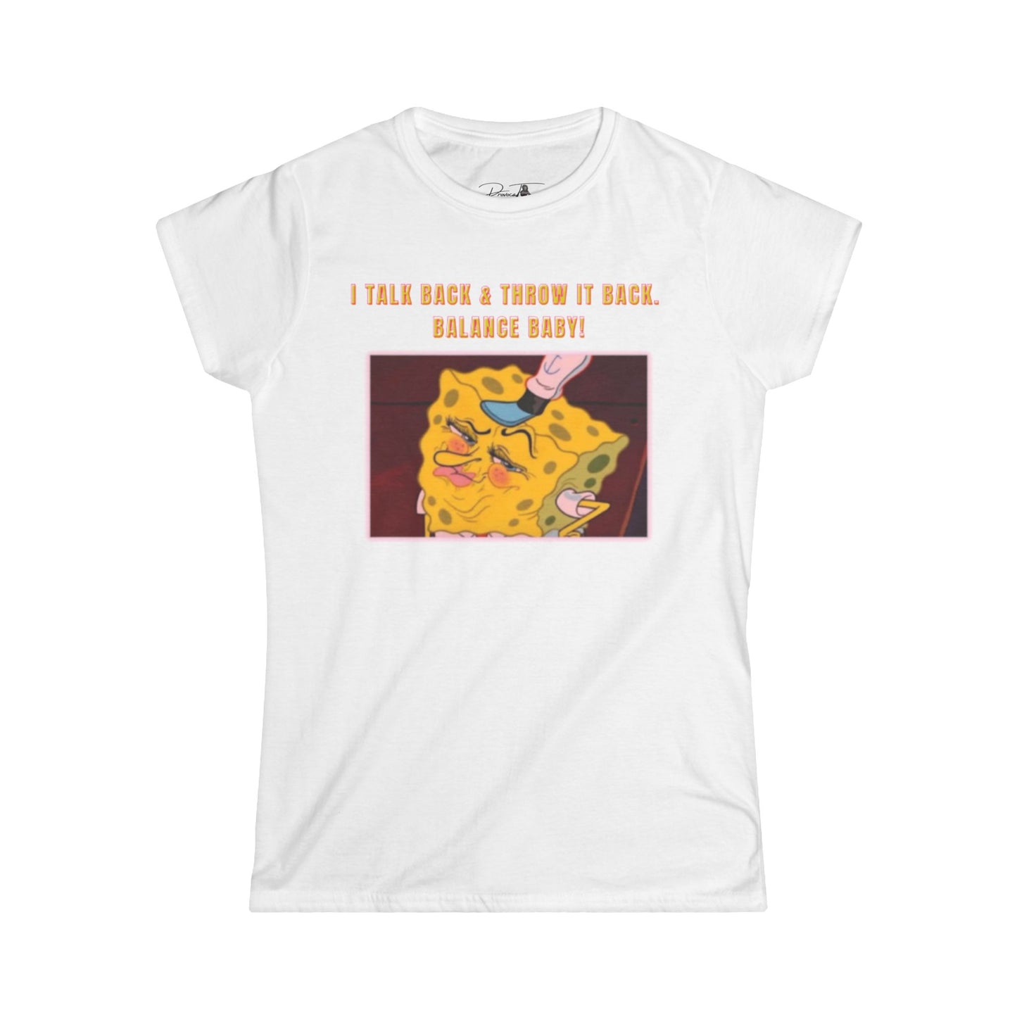 Women's Softstyle Tee - I Talk Back Sbob Tee, Gift for Friends, Humor Shirt, Unique T-Shirt, Casual Daywear
