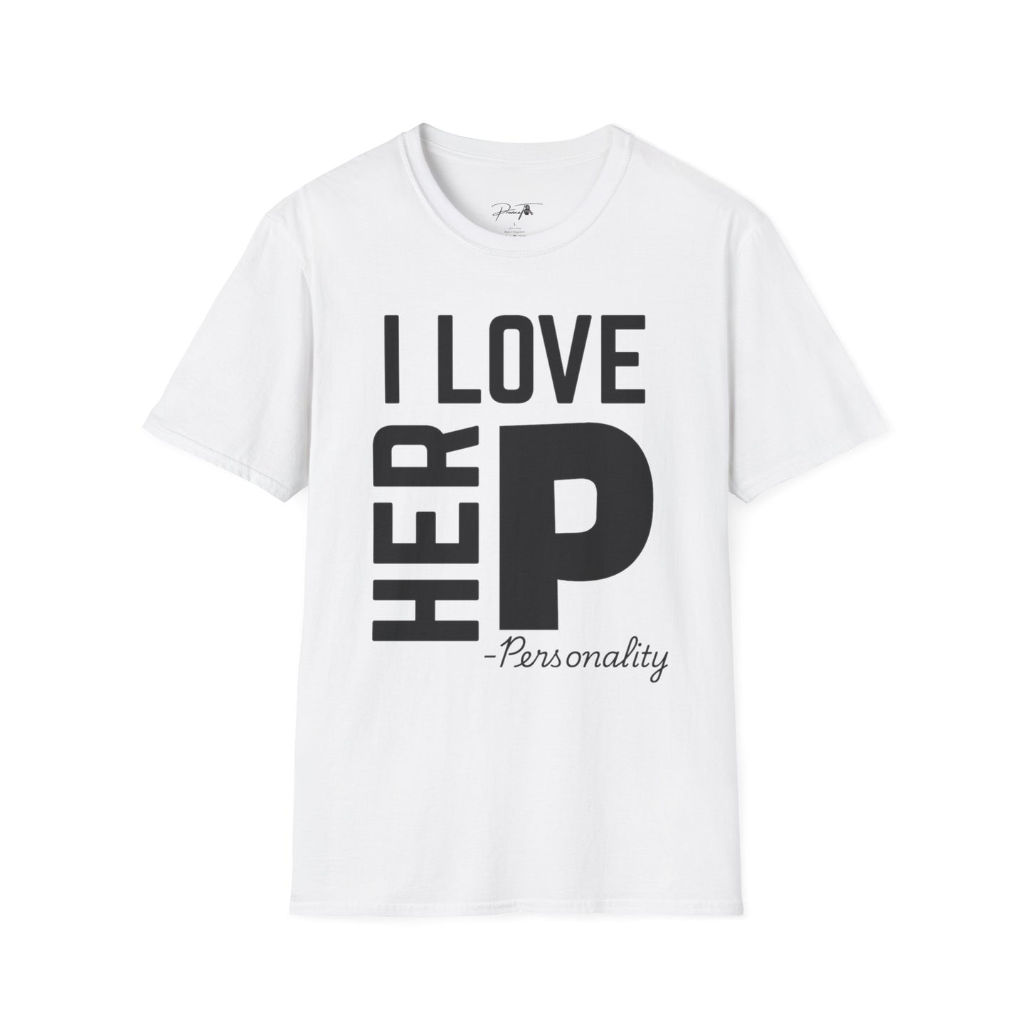 Unisex I Love Her Personality Couples T-Shirt | Unisex Softstyle, Casual Wear, Statement Tee, Birthday Gift, Relationship Shirt