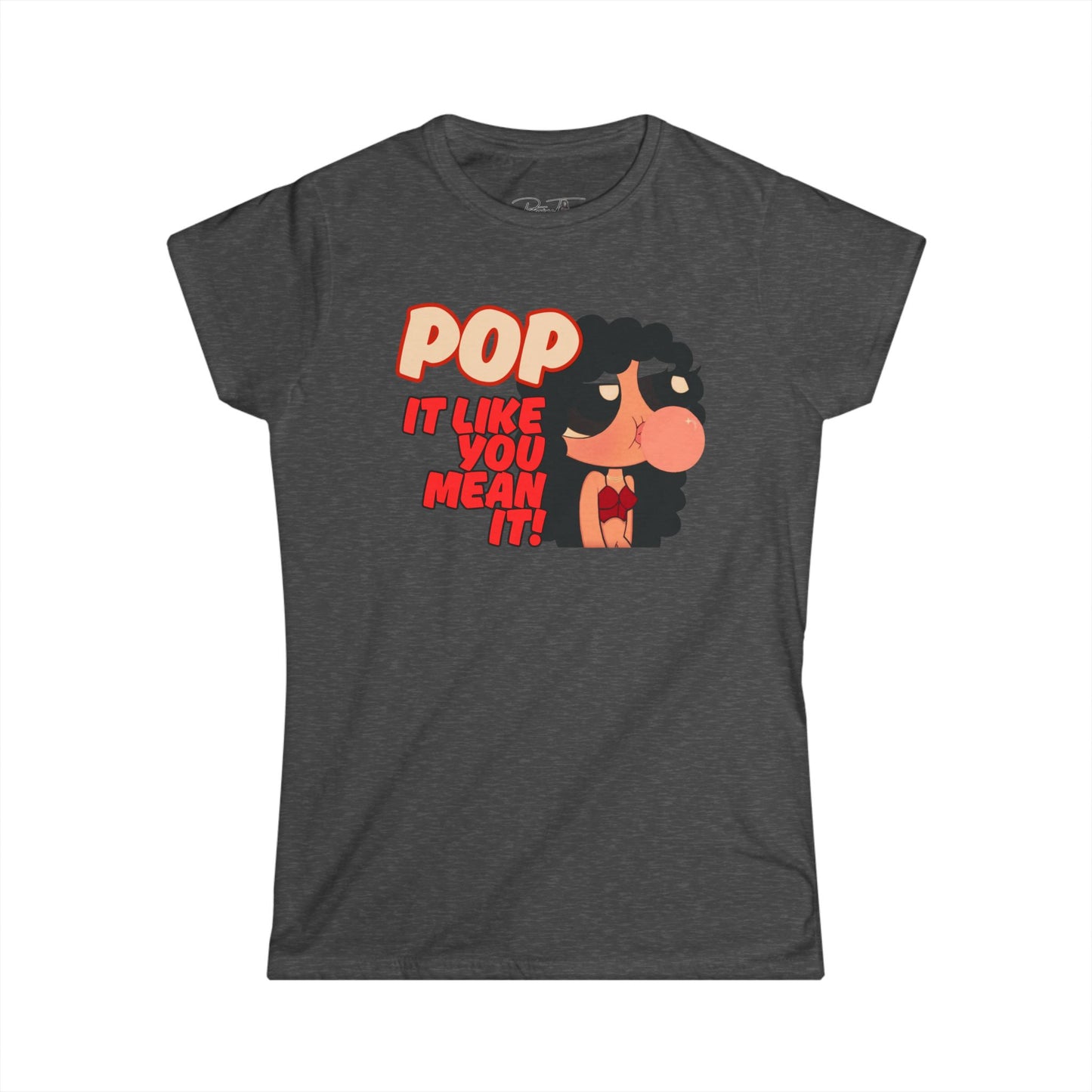 Women’s Pop It Like You Mean It Women's Tee, Funny Graphic T-Shirt, Casual Gift for Her, Trendy Outfit, Stylish Everyday Wear