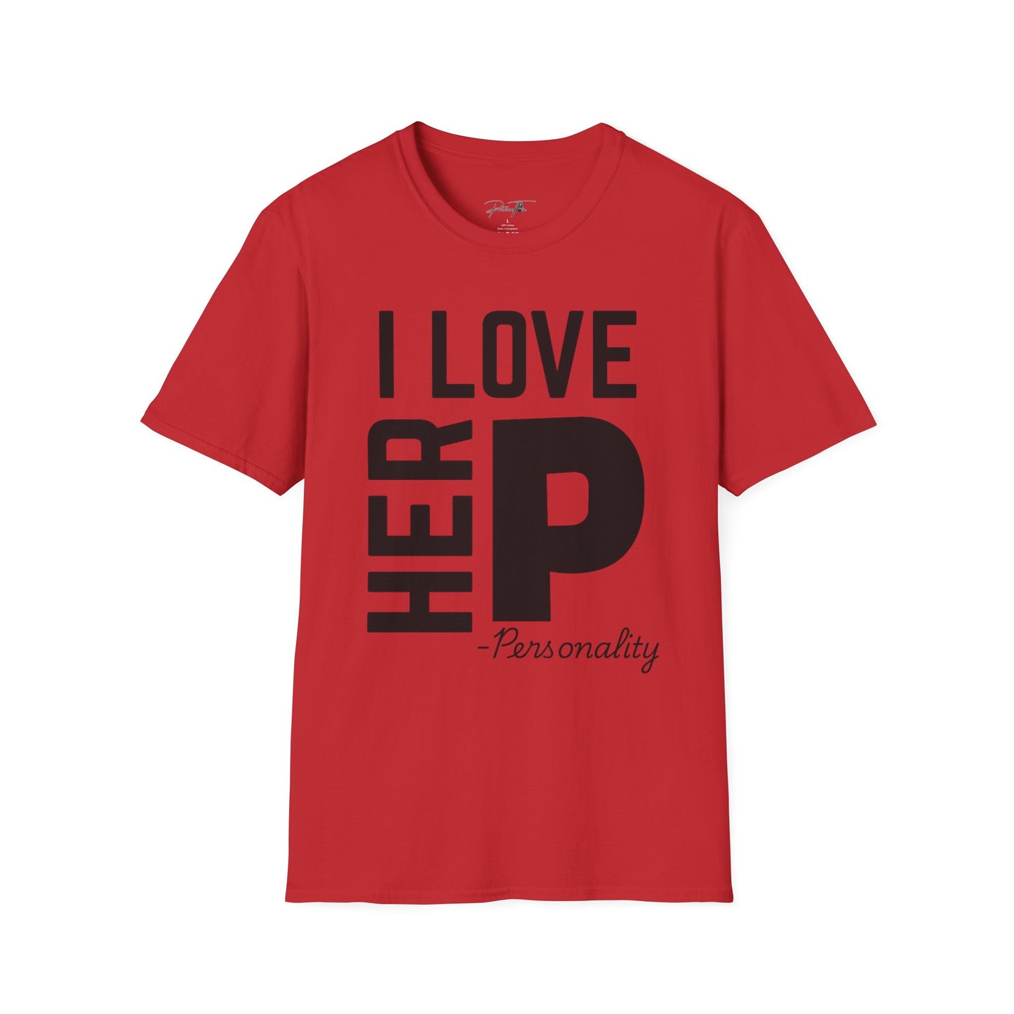 Unisex I Love Her Personality Couples T-Shirt | Unisex Softstyle, Casual Wear, Statement Tee, Birthday Gift, Relationship Shirt