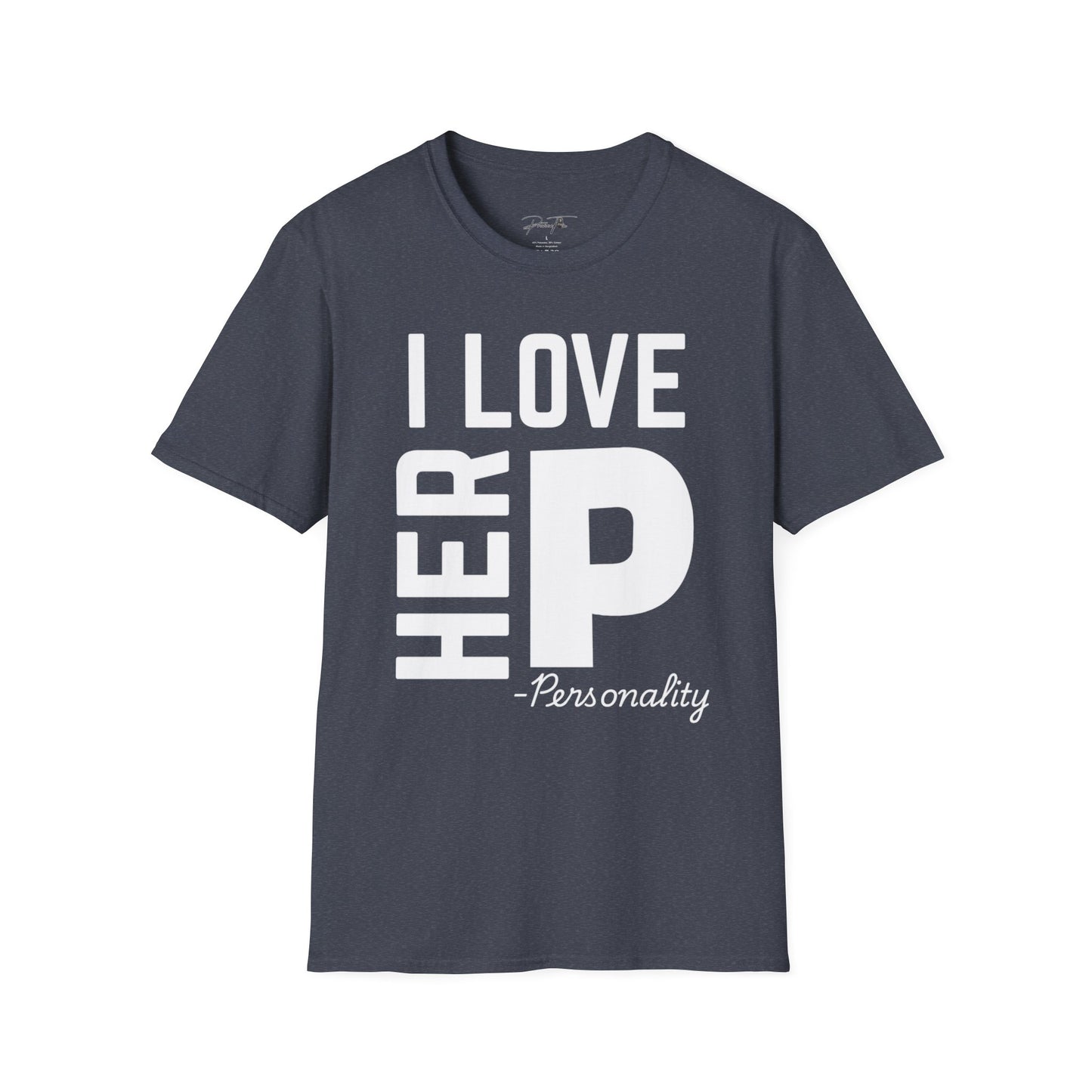 Unisex I Love Her Personality Couples T-Shirt 2 | Unisex Softstyle, Casual Wear, Statement Tee, Birthday Gift, Relationship Shirt