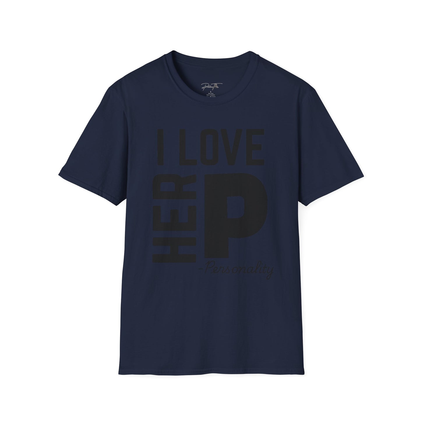 Unisex I Love Her Personality Couples T-Shirt | Unisex Softstyle, Casual Wear, Statement Tee, Birthday Gift, Relationship Shirt