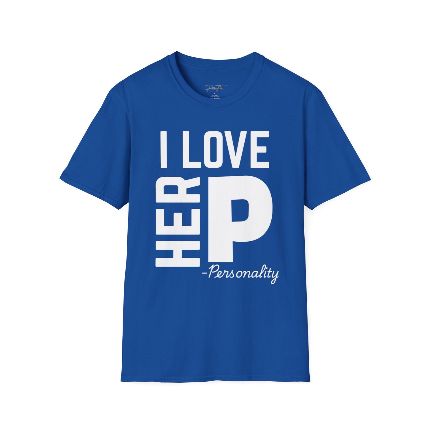 Unisex I Love Her Personality Couples T-Shirt 2 | Unisex Softstyle, Casual Wear, Statement Tee, Birthday Gift, Relationship Shirt