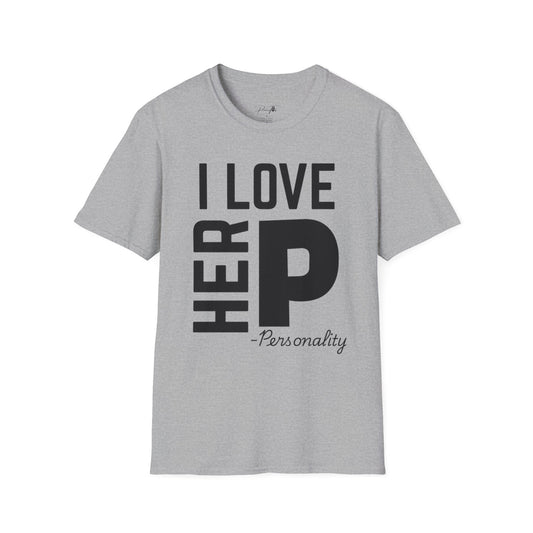 Unisex I Love Her Personality Couples T-Shirt | Unisex Softstyle, Casual Wear, Statement Tee, Birthday Gift, Relationship Shirt