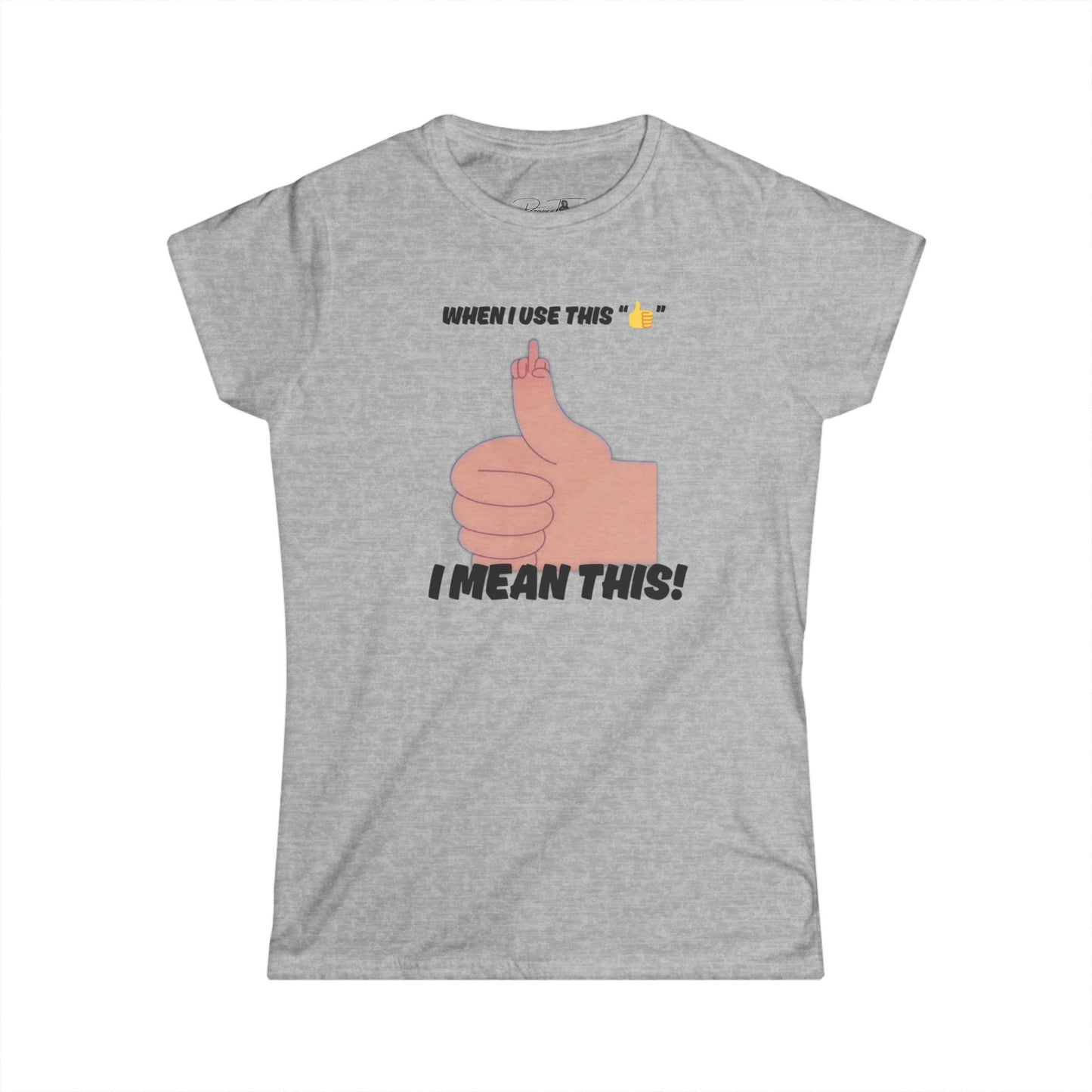 Women’s I Mean This - Graphic Tee for Women