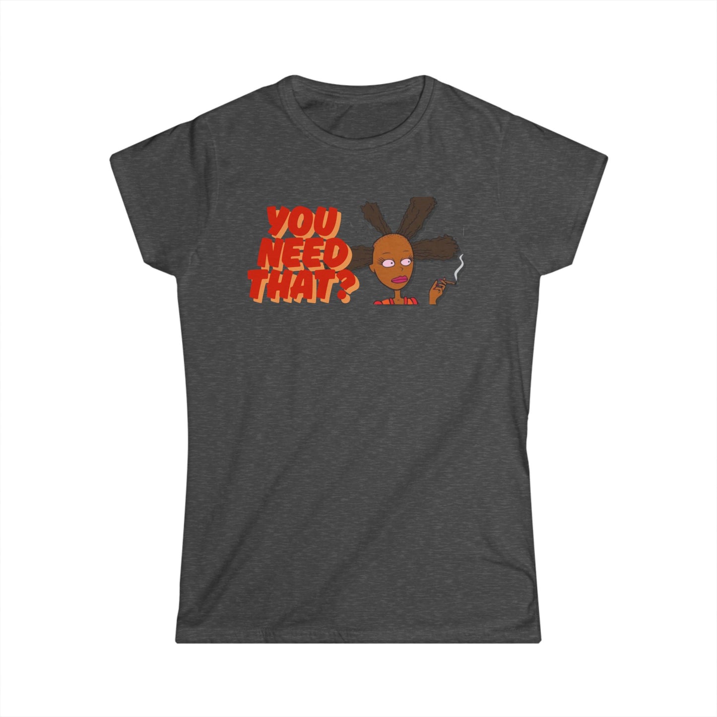 Women's You Need That? Softstyle Tee - Casual Tee, Perfect Gift, Trendy Outfit, Fun Fashion, Everyday Wear