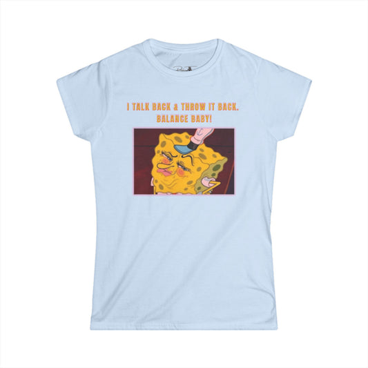 Women's Softstyle Tee - I Talk Back Sbob Tee, Gift for Friends, Humor Shirt, Unique T-Shirt, Casual Daywear