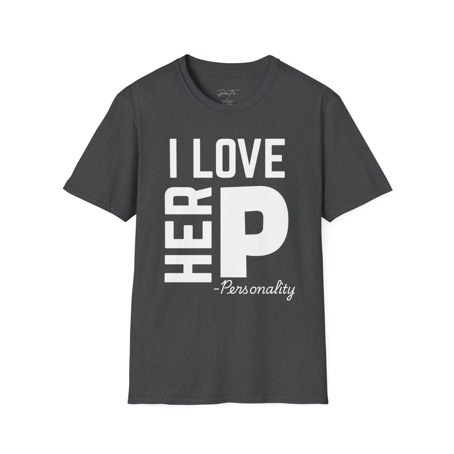 Unisex I Love Her Personality Couples T-Shirt 2 | Unisex Softstyle, Casual Wear, Statement Tee, Birthday Gift, Relationship Shirt