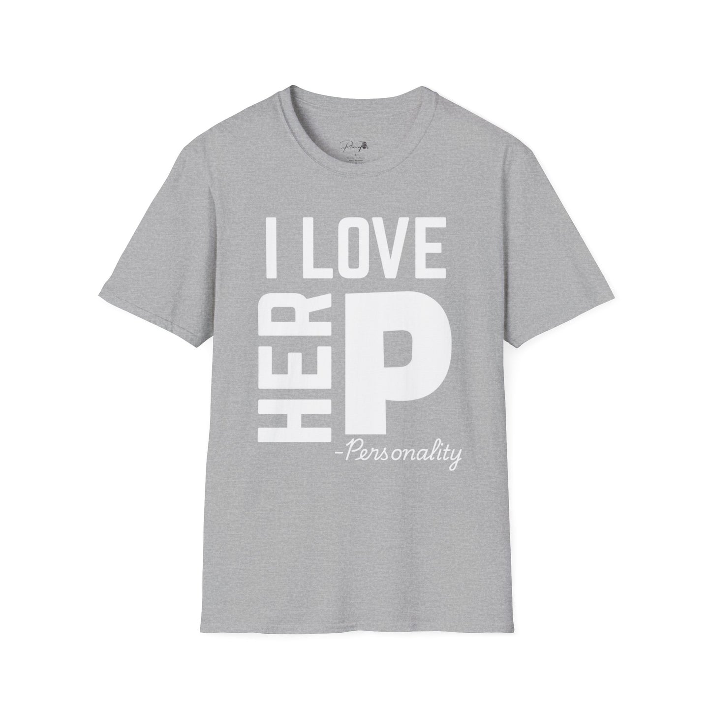 Unisex I Love Her Personality Couples T-Shirt 2 | Unisex Softstyle, Casual Wear, Statement Tee, Birthday Gift, Relationship Shirt