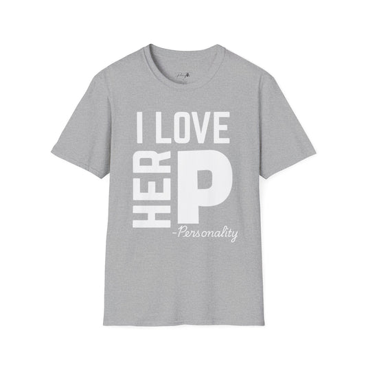 Unisex I Love Her Personality Couples T-Shirt 2 | Unisex Softstyle, Casual Wear, Statement Tee, Birthday Gift, Relationship Shirt