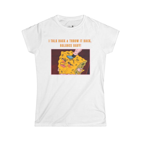 Women's Softstyle Tee - I Talk Back Sbob Tee, Gift for Friends, Humor Shirt, Unique T-Shirt, Casual Daywear